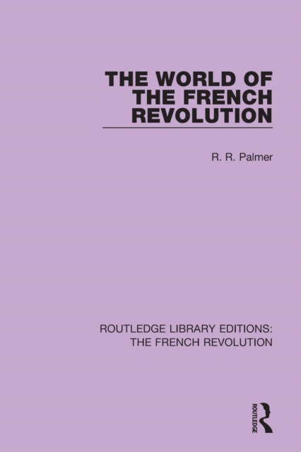 Book cover of: World of the French Revolution. By: Robert R Palmer