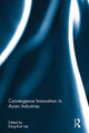 Book cover of: Convergence Innovation in Asian Industries. By: Kong-Rae Lee