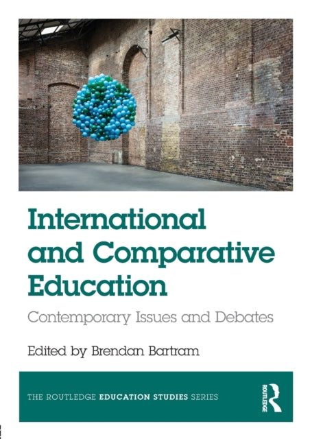 Book cover of: International and Comparative Education. By: Brendan Bartram