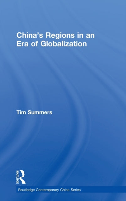 Book cover of: China’s Regions in an Era of Globalization. By: Tim Summers