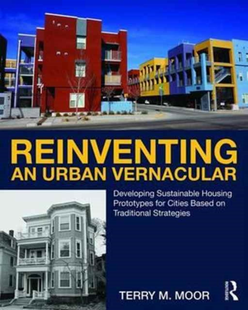 Book cover of: Reinventing an Urban Vernacular. By: Terry Moor