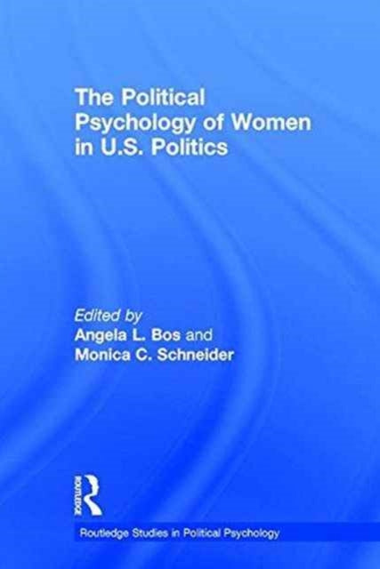 Book cover of: Political Psychology of Women in U.S. Politics. By: Angela L. Bos