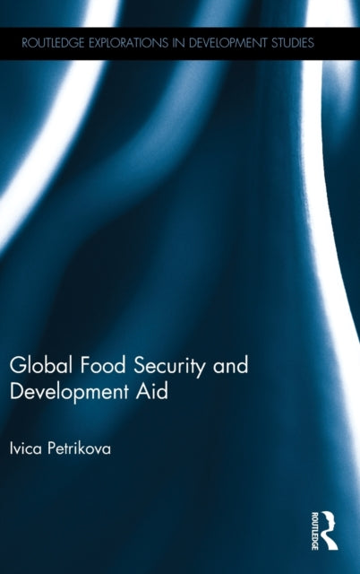 Book cover of: Global Food Security and Development Aid. By: Ivica Petrikova