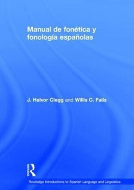 Book cover of: Manual de fonetica y fonologia espanolas. By: J. Halvor Clegg
