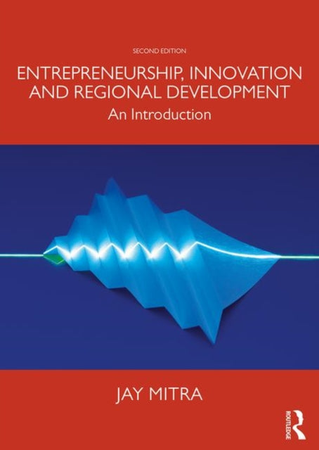 Book cover of: Entrepreneurship, Innovation and Regional Development. By: Jay Mitra