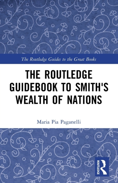 Book cover of: Routledge Guidebook to Smith's Wealth of Nations. By: Maria Pia Paganelli