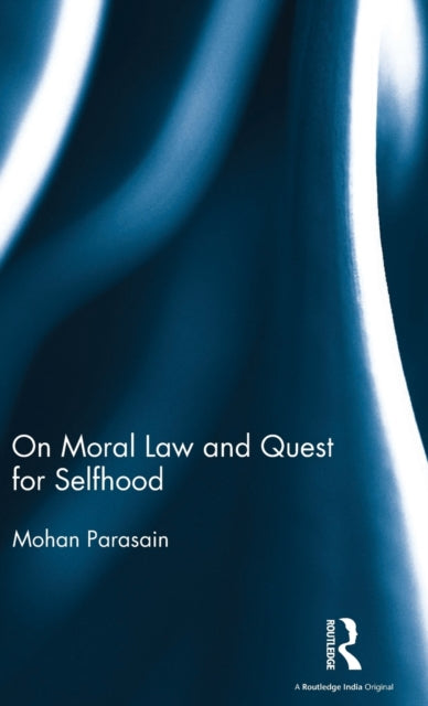 Book cover of: On Moral Law and Quest for Selfhood. By: Mohan Parasain
