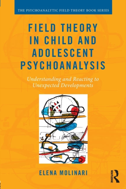 Book cover of: Field Theory in Child and Adolescent Psychoanalysis. By: Elena Molinari