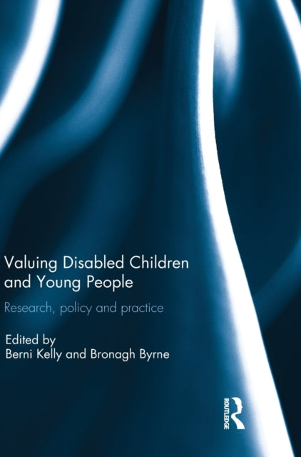 Book cover of: Valuing Disabled Children and Young People. By: Berni Kelly