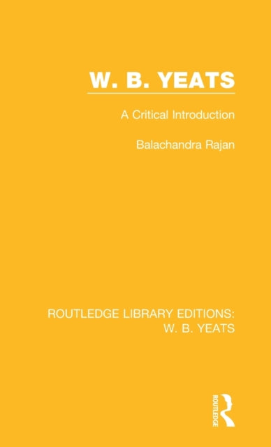 Book cover of: W. B. Yeats. By: Balachandra Rajan