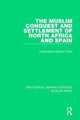 Book cover of: Muslim Conquest and Settlement of North Africa and Spain. By: Abdulwahid Dhanun Taha