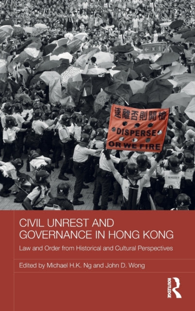 Book cover of: Civil Unrest and Governance in Hong Kong. By: Michael H. K. Ng