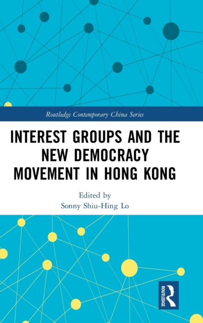 Book cover of: Interest Groups and the New Democracy Movement in Hong Kong. By: Sonny Shiu-Hing Lo