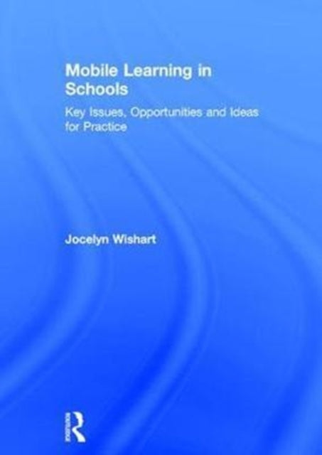 Book cover of: Mobile Learning in Schools. By: Jocelyn Wishart