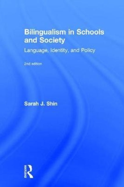 Book cover of: Bilingualism in Schools and Society. By: Sarah J. Shin