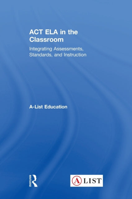 Book cover of: ACT ELA in the Classroom. By: A-List A-List Education