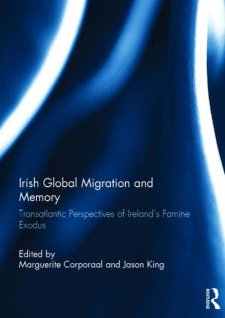 Book cover of: Irish Global Migration and Memory. By: Jason King