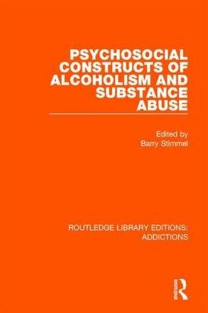 Book cover of: Psychosocial Constructs of Alcoholism and Substance Abuse. By: Barry Stimmel