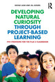 Book cover of: Developing Natural Curiosity through Project-Based Learning. By: Dayna Laur