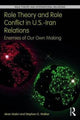 Book cover of: Role Theory and Role Conflict in U.S.-Iran Relations. By: Akan Malici