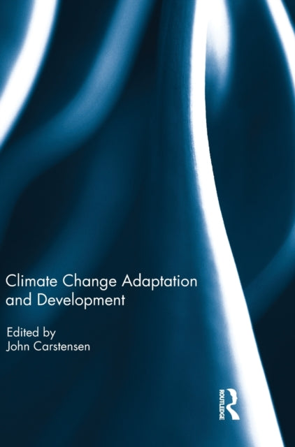 Book cover of: Climate Change Adaptation and Development. By: John Carstensen