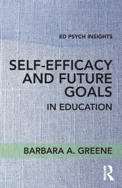 Book cover of: Self-Efficacy and Future Goals in Education. By: Barbara A. Greene