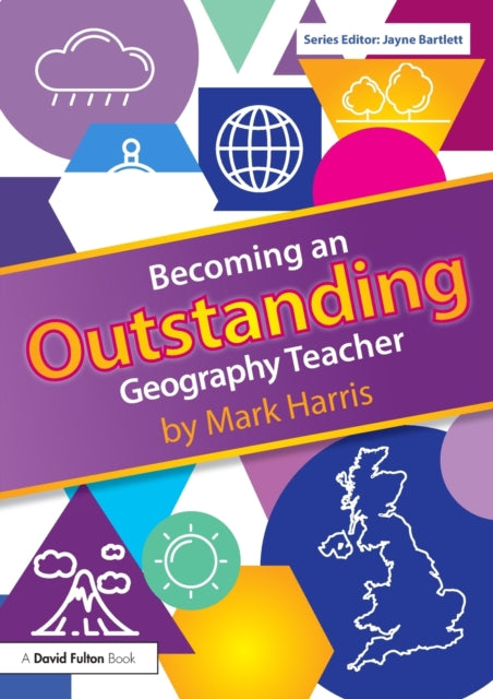 Book cover of: Becoming an Outstanding Geography Teacher. By: Mark Harris