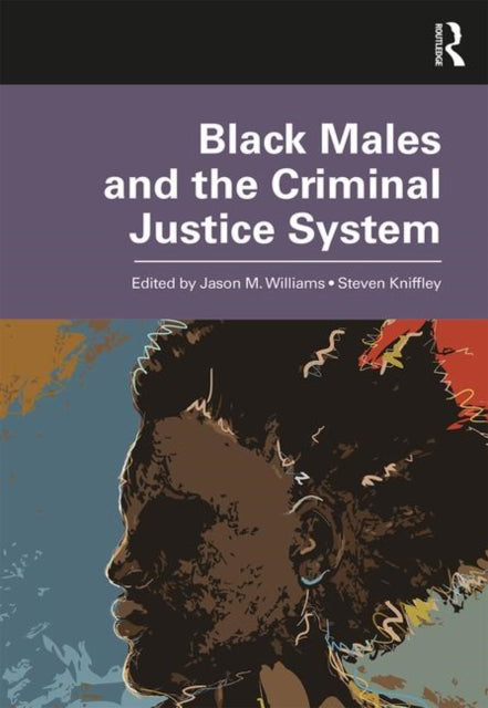 Book cover of: Black Males and the Criminal Justice System. By: Jason M. Williams
