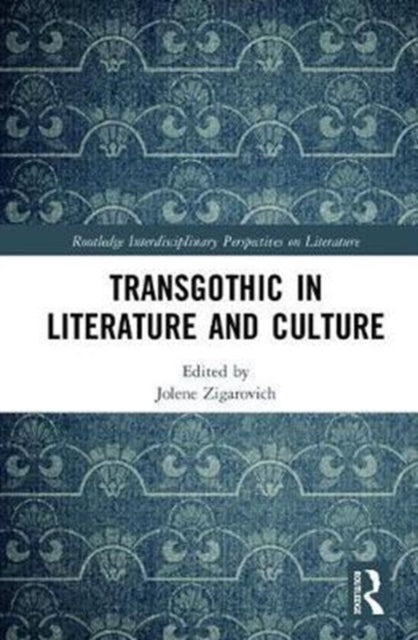 Book cover of: TransGothic in Literature and Culture. By: Jolene Zigarovich