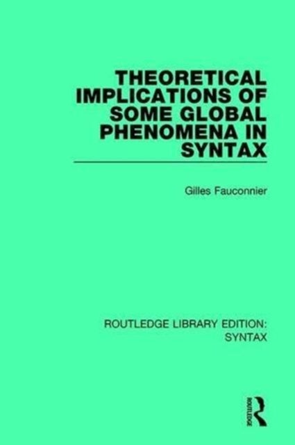 Book cover of: Theoretical Implications of Some Global Phenomena in Syntax. By: Gilles Fauconnier