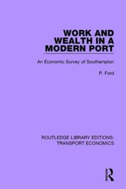 Book cover of: Work and Wealth in a Modern Port. By: P. Ford