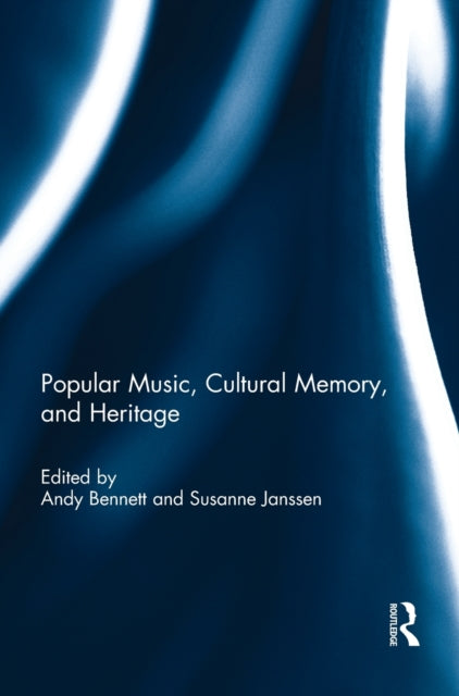 Book cover of: Popular Music, Cultural Memory, and Heritage. By: Andy Bennett