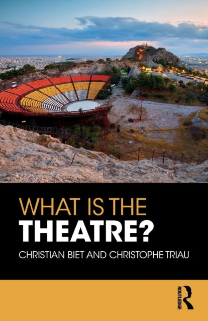 Book cover of: What is the Theatre?. By: Christian Biet