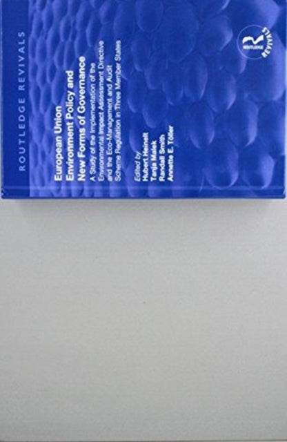 Book cover of: European Union Environment Policy and New Forms of Governance: A Study of the Implementation of the Environmental Impact Assessment Directive and the Eco-management and Audit Scheme Regulation in Three Member States. By: Hubert Heinelt