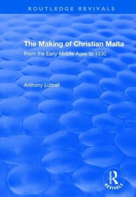 Book cover of: Making of Christian Malta. By: Anthony Luttrell