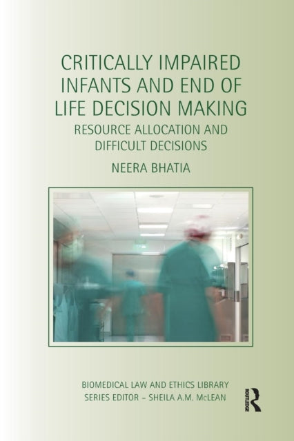 Book cover of: Critically Impaired Infants and End of Life Decision Making. By: Neera Bhatia