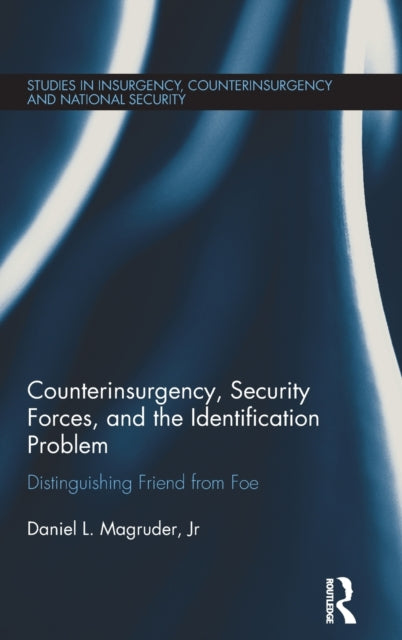 Book cover of: Counterinsurgency, Security Forces, and the Identification Problem. By: Magruder, Jr, Daniel L.