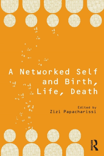Book cover of: Networked Self and Birth, Life, Death. By: Zizi Papacharissi