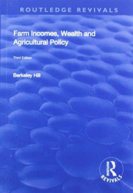 Book cover of: Farm Incomes, Wealth and Agricultural Policy. By: Berkeley Hill