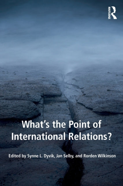 Book cover of: What's the Point of International Relations?. By: Synne L. Dyvik