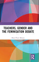 Book cover of: Teachers, Gender and the Feminisation Debate. By: Marie-Pierre Moreau