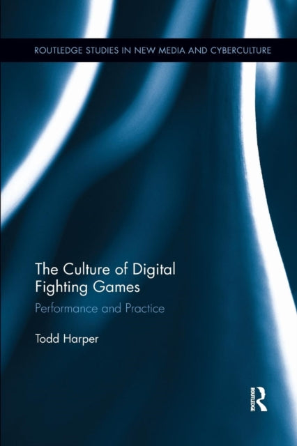 Book cover of: Culture of Digital Fighting Games. By: Todd Harper