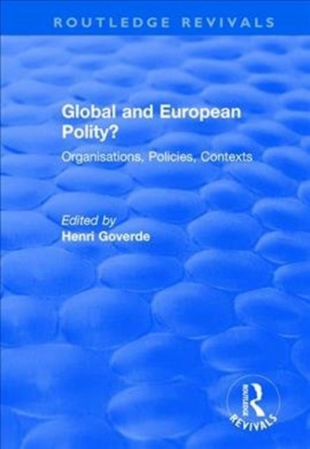 Book cover of: Global and European Polity?: Organisations, Policies, Contexts. By: Henri Goverde