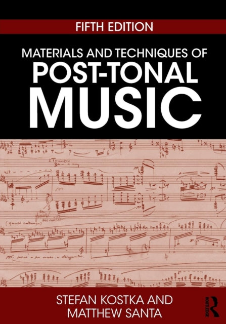 Book cover of: Materials and Techniques of Post-Tonal Music. By: Stefan Kostka