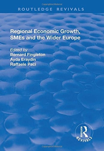 Book cover of: Regional Economic Growth, SMEs and the Wider Europe. By: B. Fingleton