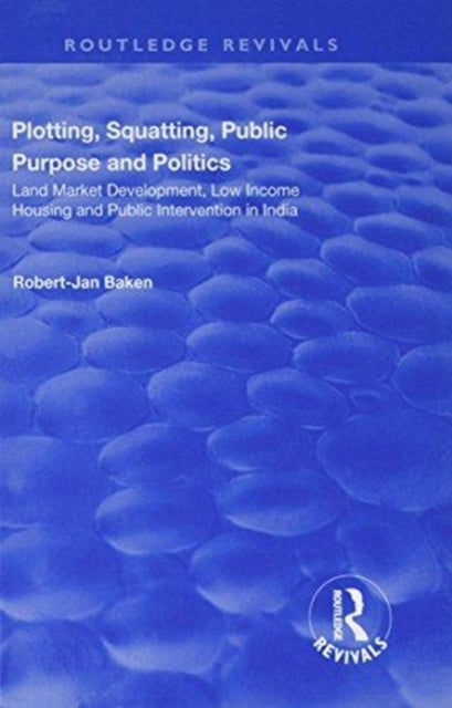 Book cover of: Plotting, Squatting, Public Purpose and Politics. By: Robert-Jan Baken
