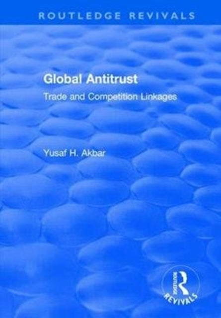 Book cover of: Global Antitrust. By: Yusaf H. Akbar