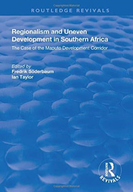 Book cover of: Regionalism and Uneven Development in Southern Africa. By: Fredrik Söderbaum