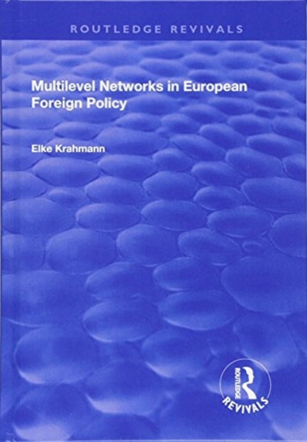Book cover of: Multilevel Networks in European Foreign Policy. By: Elke Krahmann