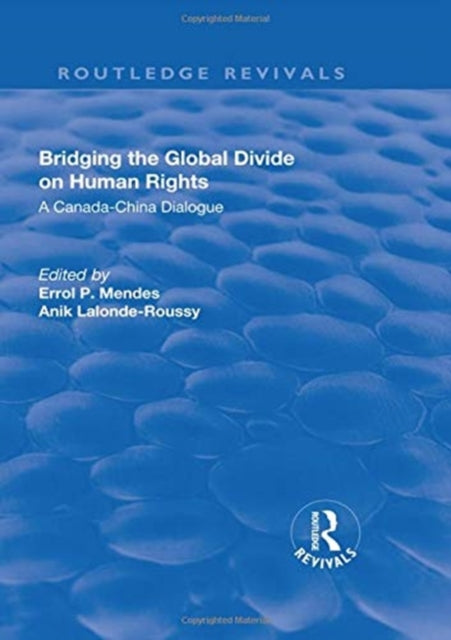 Book cover of: Bridging the Global Divide on Human Rights: A Canada-China Dialogue. By: Errol P. Mendes